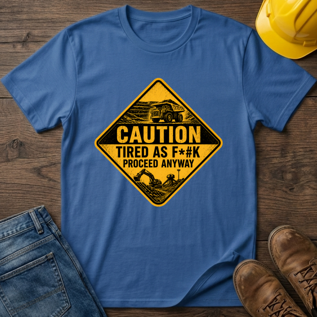 Caution Tired As F*#k T-Shirt
