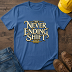 Never Ending Shift T-Shirt