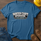 Water Cart Operator T-Shirt