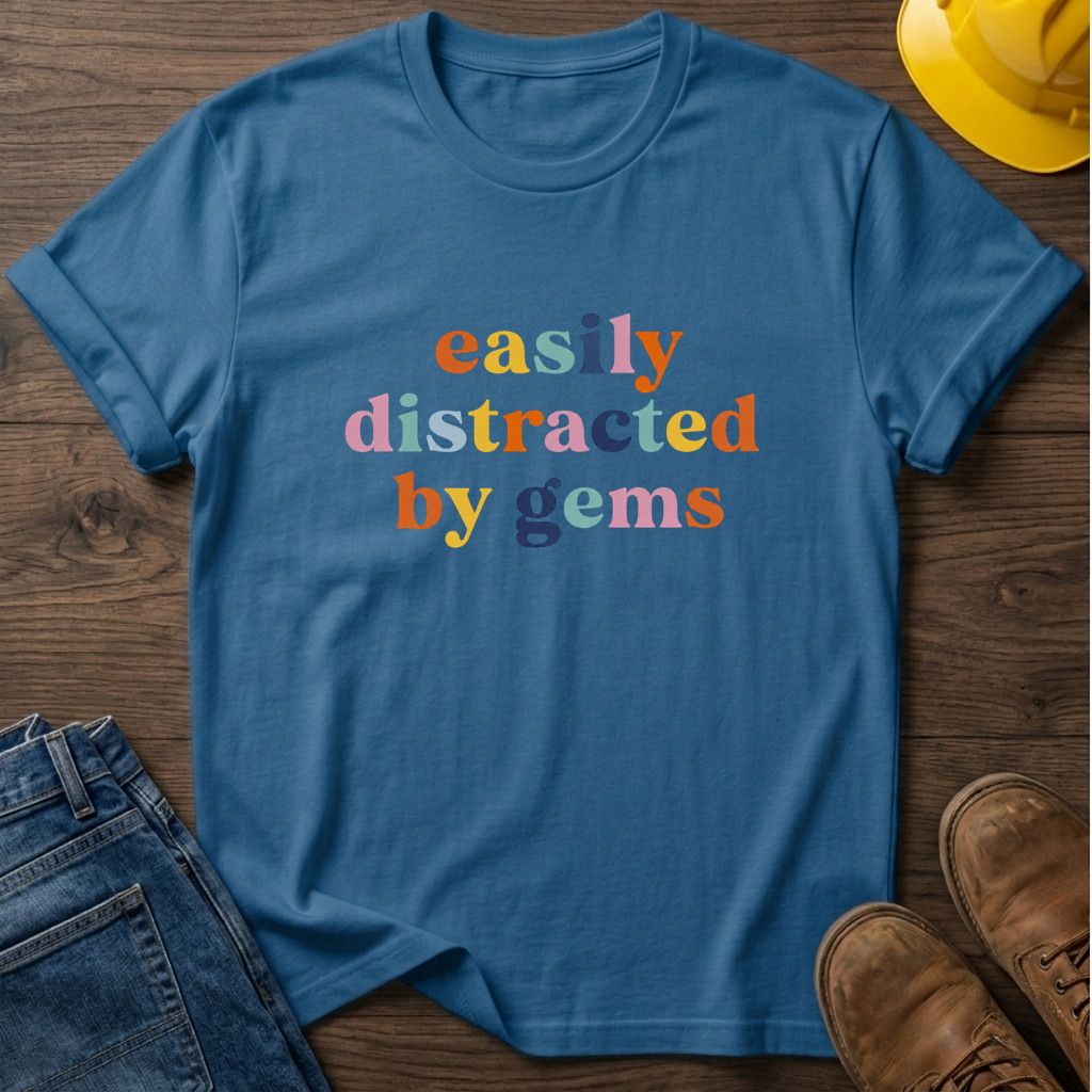 Easily Distracted By Gems T-Shirt