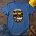 Born To Mine T-Shirt