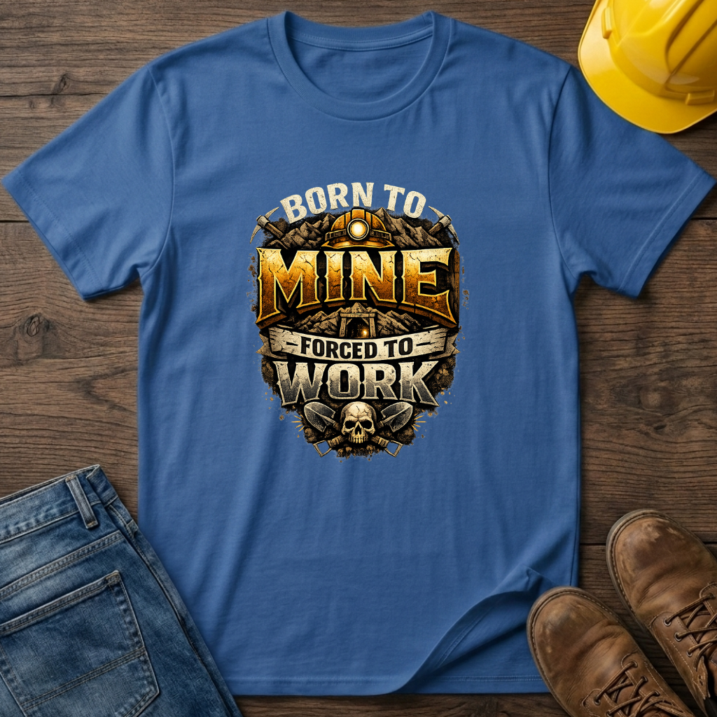 Born To Mine T-Shirt