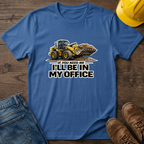 In My Office - Loader T-Shirt