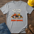 We Came We Saw T-Shirt