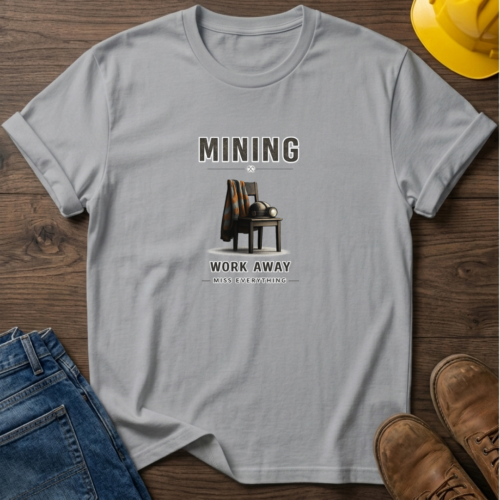 Work Away Miss Everything T-Shirt