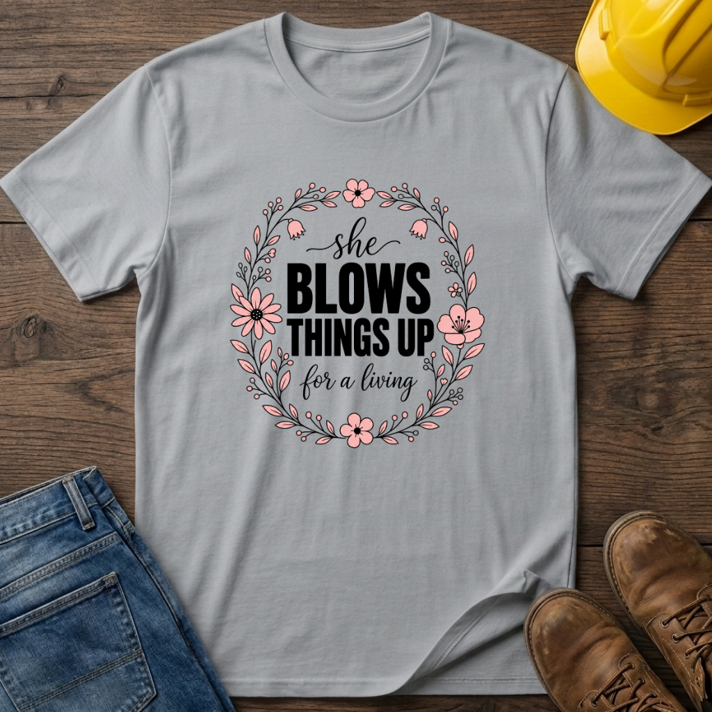 She Blows Things Up T-Shirt