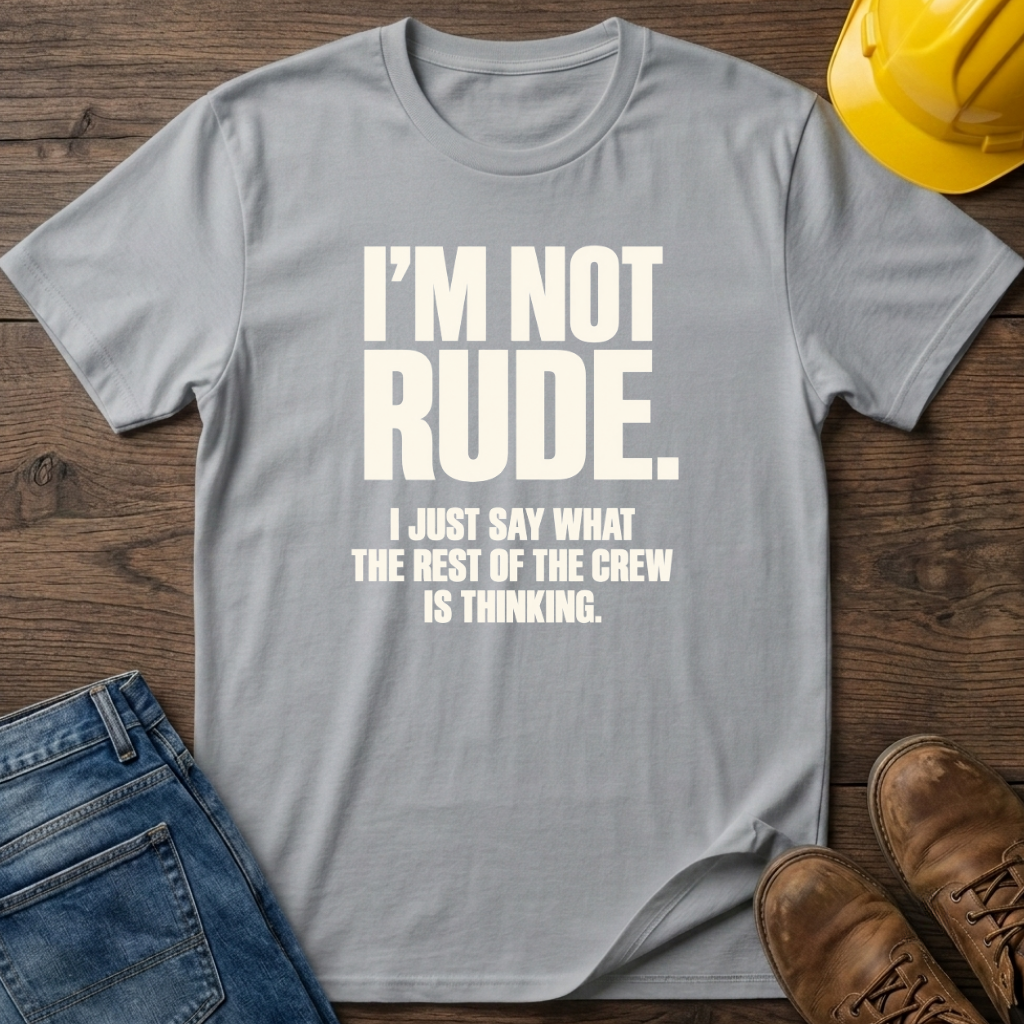 I'm Not Rude T-Shirt