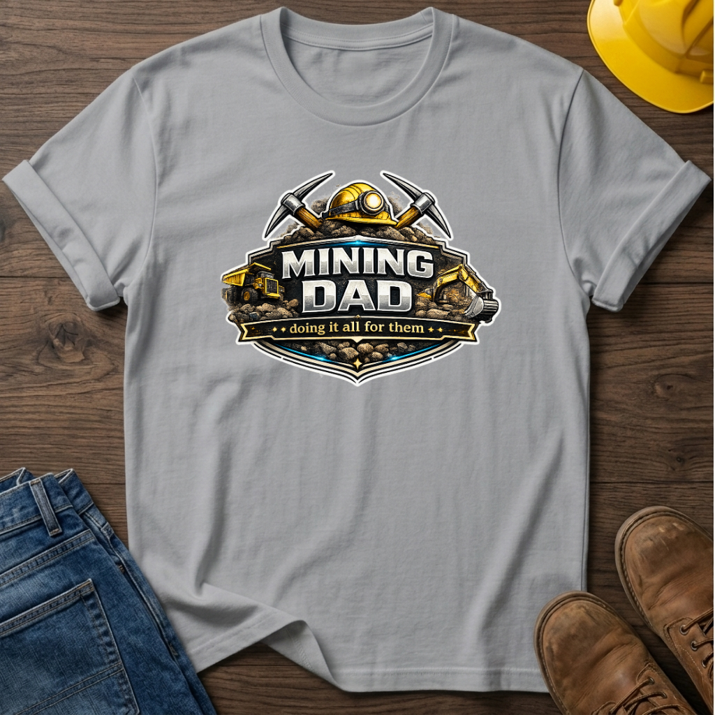 Mining Dad Doing It For Them T-Shirt