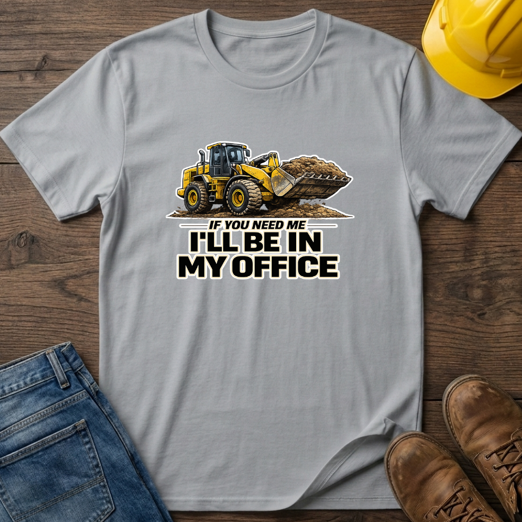 In My Office - Loader T-Shirt