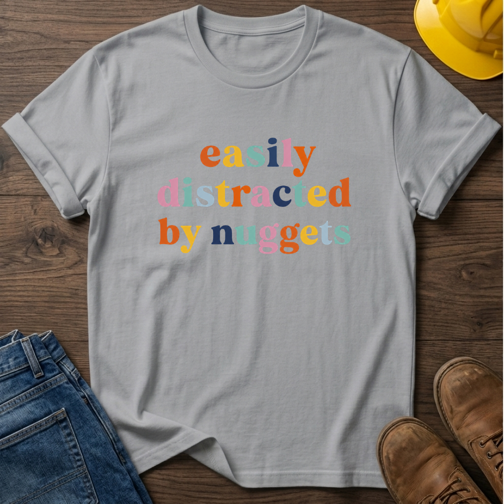Easily Distracted By Nuggets T-Shirt