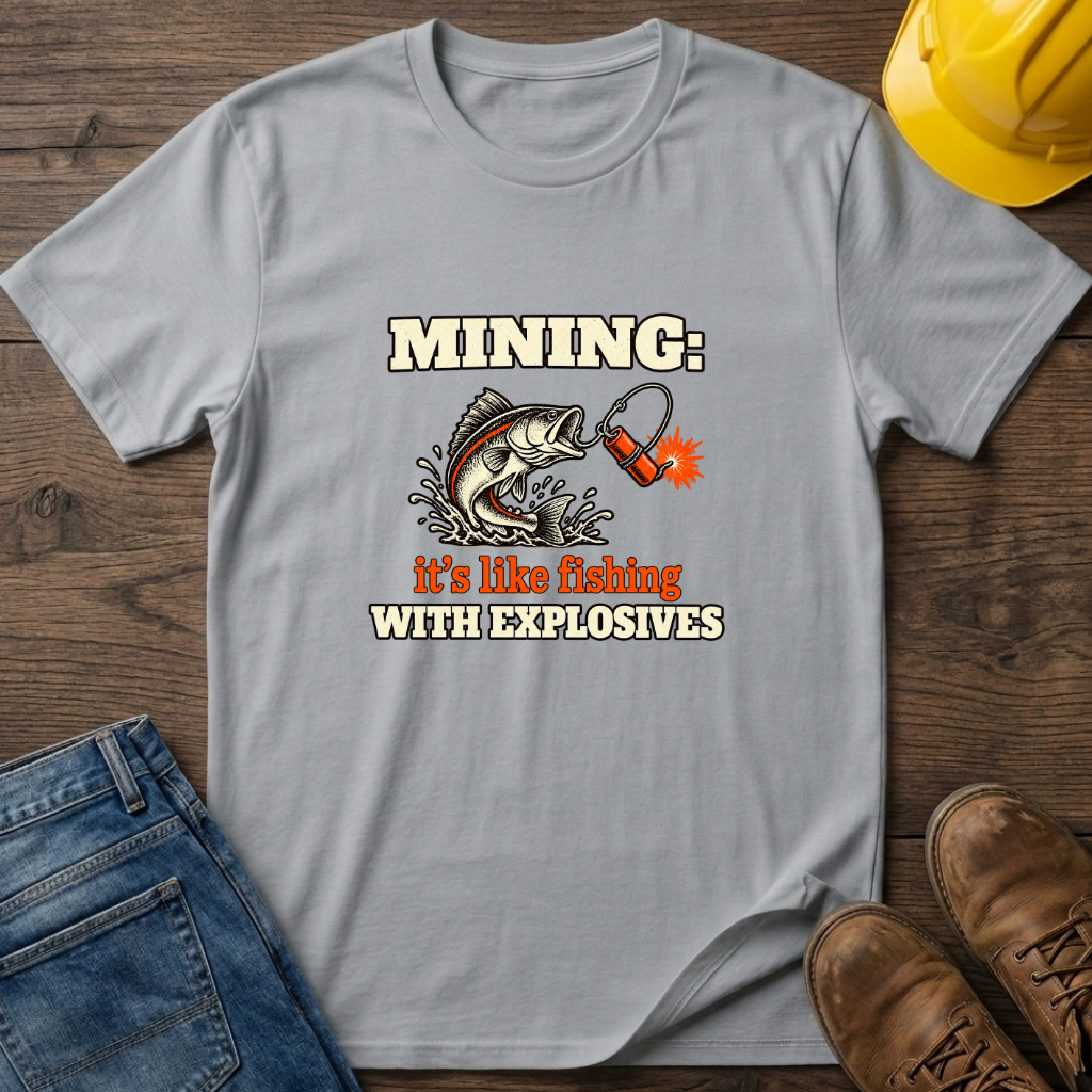 Mining Like Fishing T-Shirt