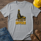 In My Office - Drill Rig T-Shirt