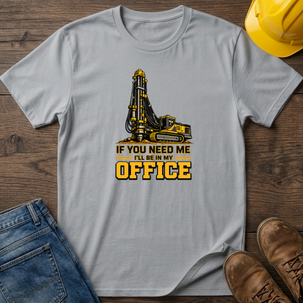 In My Office - Drill Rig T-Shirt
