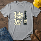Take Your Top Off T-Shirt