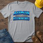 Admin Keeping Minesites Running T-Shirt