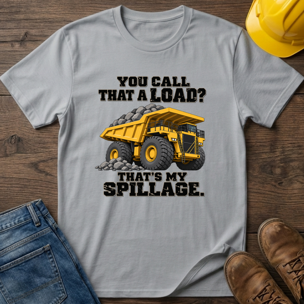 Spillage - Dump Truck T-Shirt
