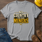 No Country For Old Miners T-Shirt