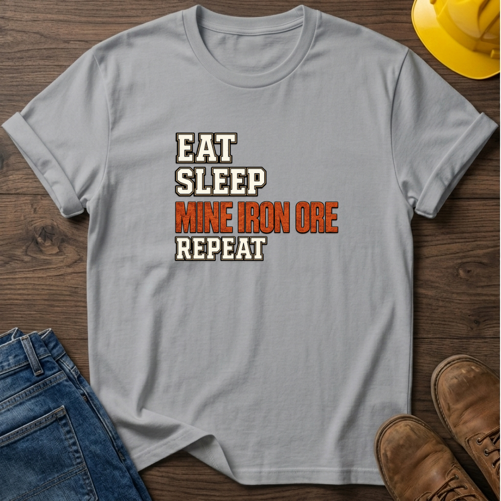 Eat Sleep Mine Iron Ore Repeat T-Shirt