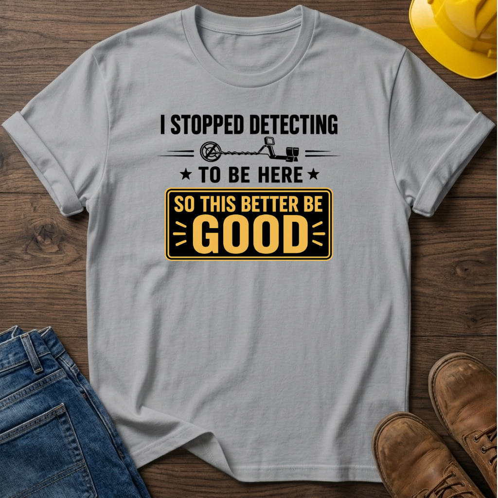 I Stopped Detecting T-Shirt