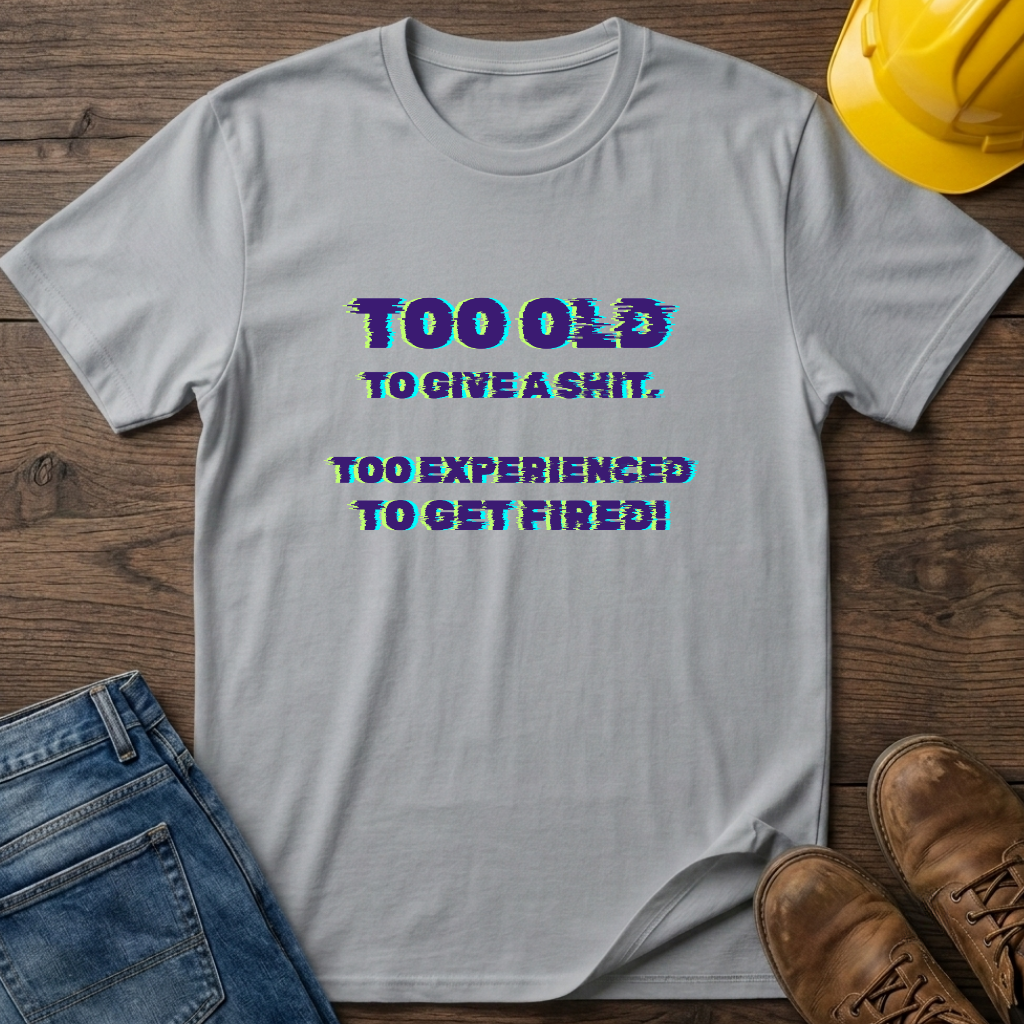 Too Experienced T-Shirt