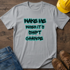 Shift Change T-Shirt