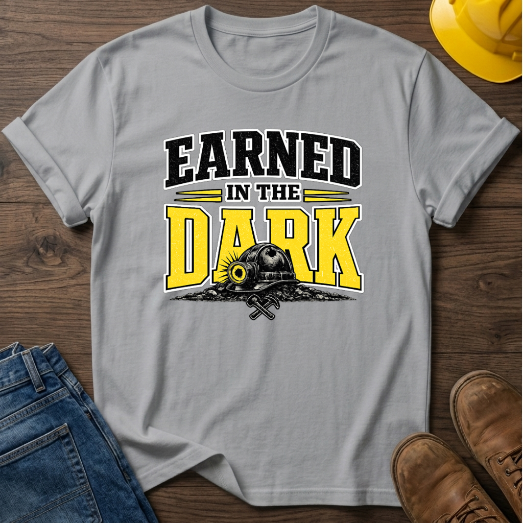 Earned In The Dark T-Shirt