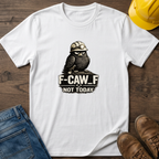 F-Caw-F Not Today T-Shirt
