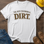 Password Is Dirt T-Shirt