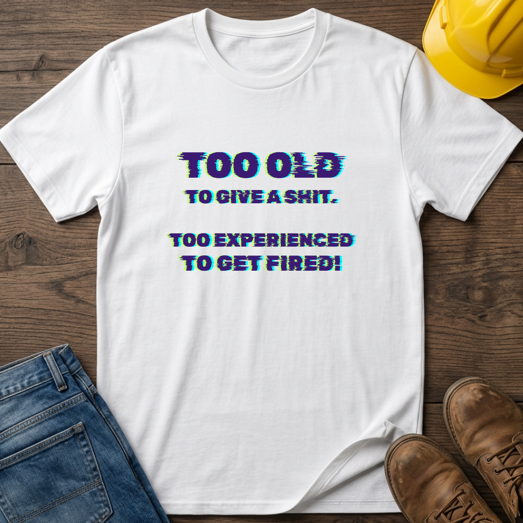 Too Experienced T-Shirt