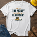 Stayed For The Friendships T-Shirt