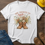 She Showed Up T-Shirt