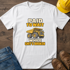 Paid To Wait T-Shirt