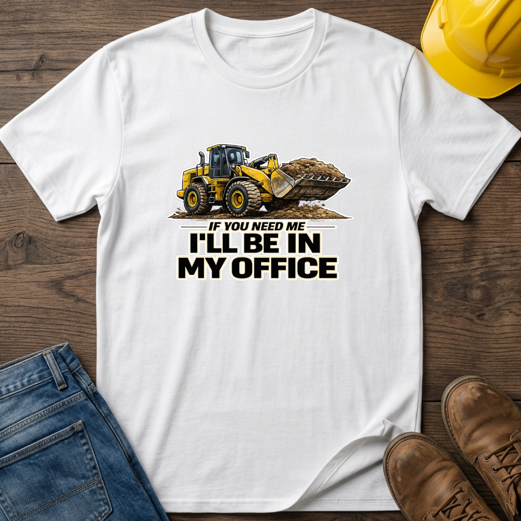 In My Office - Loader T-Shirt