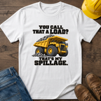 Spillage - Dump Truck T-Shirt