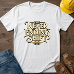 Never Ending Shift T-Shirt