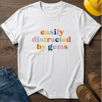 Easily Distracted By Gems T-Shirt