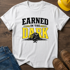 Earned In The Dark T-Shirt