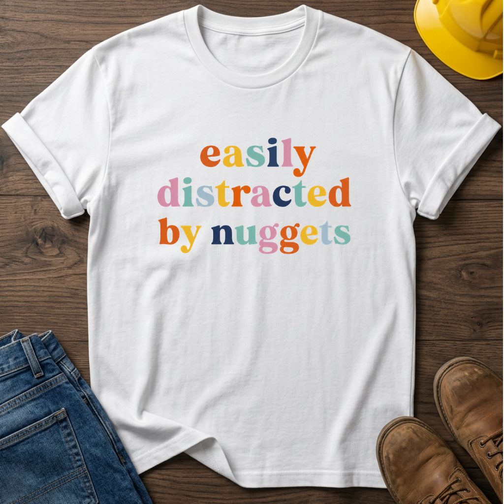 Easily Distracted By Nuggets T-Shirt