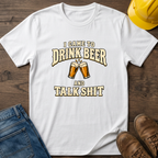 Drink Beer Talk Shit T-Shirt