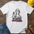 No Coffee? T-Shirt