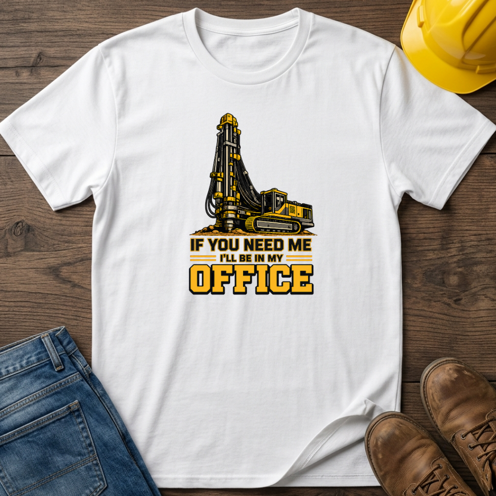 In My Office - Drill Rig T-Shirt