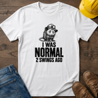 I Was Normal T-Shirt