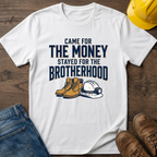 Stayed For The Brotherhood T-Shirt